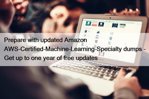 Prepare with updated Amazon AWS-Certified-Machine-Learning-Specialty dumps - Get ...