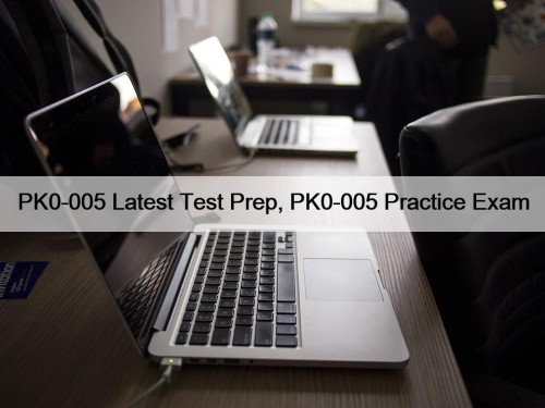 PK0-005 Latest Test Prep, PK0-005 Practice Exam